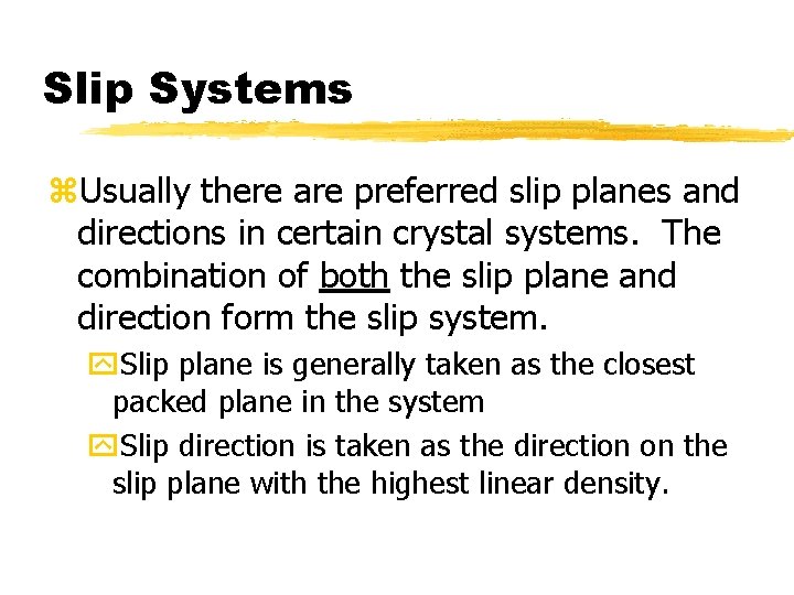 Slip Systems z. Usually there are preferred slip planes and directions in certain crystal