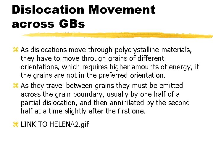 Dislocation Movement across GBs z As dislocations move through polycrystalline materials, they have to