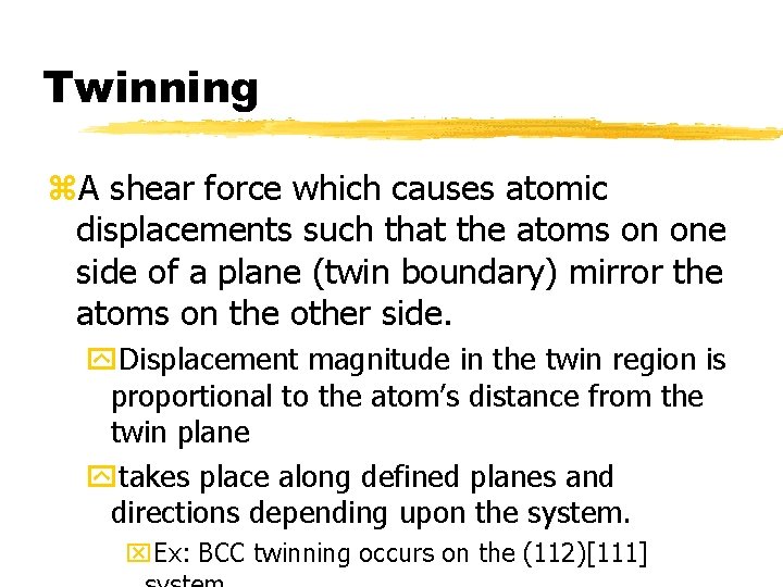 Twinning z. A shear force which causes atomic displacements such that the atoms on