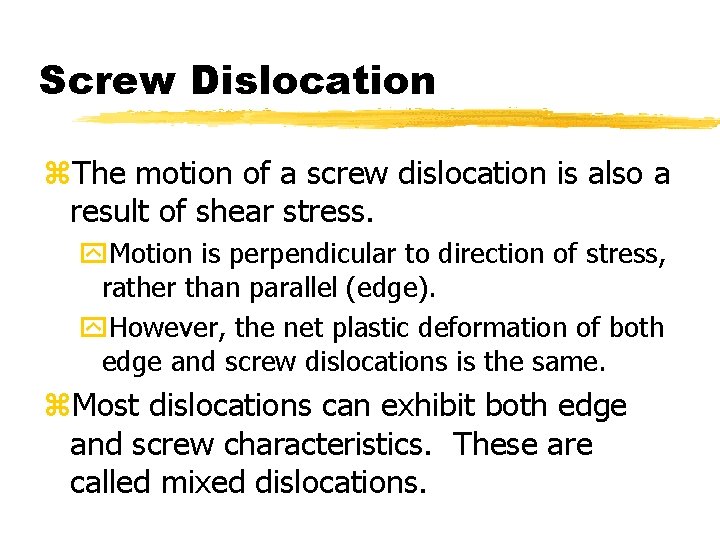 Screw Dislocation z. The motion of a screw dislocation is also a result of
