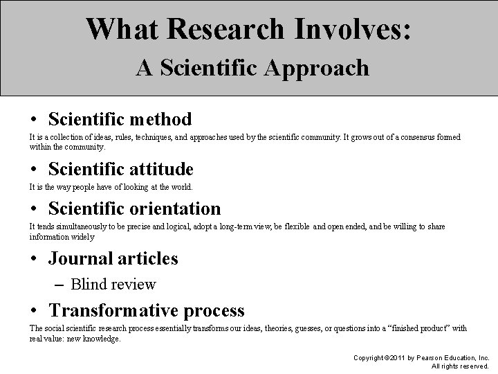 What Research Involves: A Scientific Approach • Scientific method It is a collection of