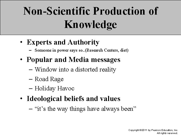 Non-Scientific Production of Knowledge • Experts and Authority – Someone in power says so.