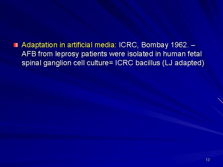 Adaptation in artificial media: ICRC, Bombay 1962. – AFB from leprosy patients were isolated
