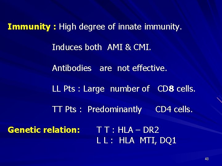 Immunity : High degree of innate immunity. Induces both AMI & CMI. Antibodies are