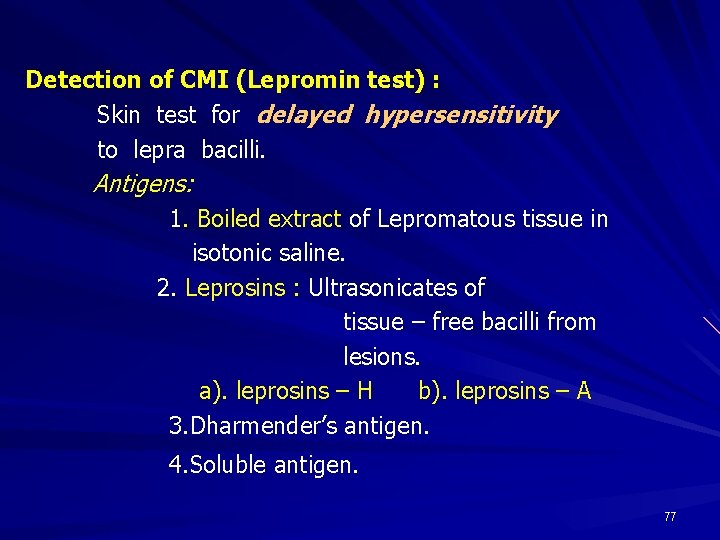Detection of CMI (Lepromin test) : Skin test for delayed hypersensitivity to lepra bacilli.