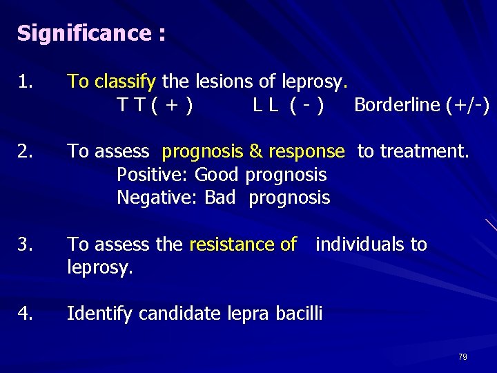 Significance : 1. To classify the lesions of leprosy. TT(+) LL (-) Borderline (+/-)