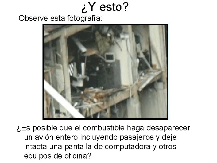 ¿Y esto? Observe esta fotografía: ¿Es posible que el combustible haga desaparecer un avión