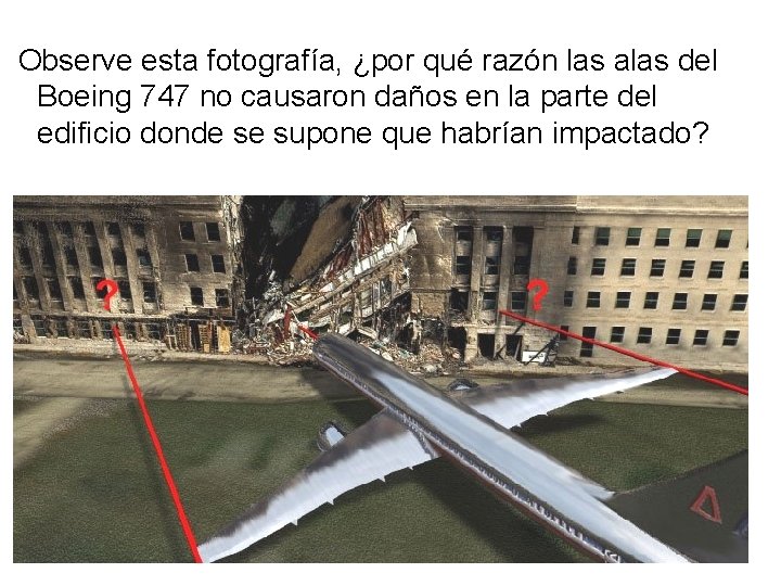Observe esta fotografía, ¿por qué razón las alas del Boeing 747 no causaron daños