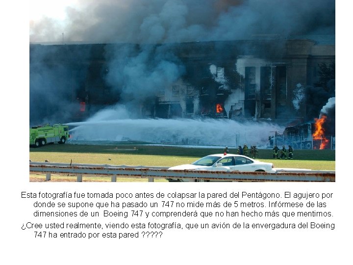 Esta fotografía fue tomada poco antes de colapsar la pared del Pentágono. El agujero