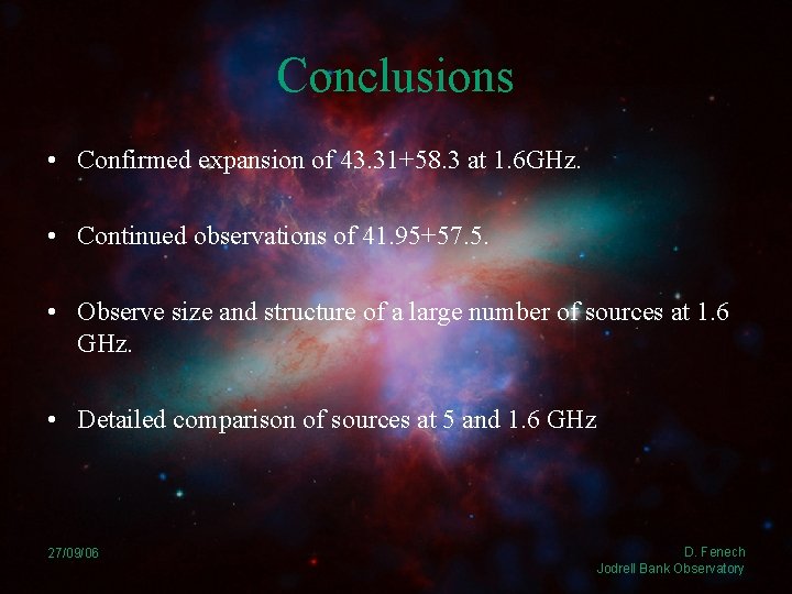 Conclusions • Confirmed expansion of 43. 31+58. 3 at 1. 6 GHz. • Continued