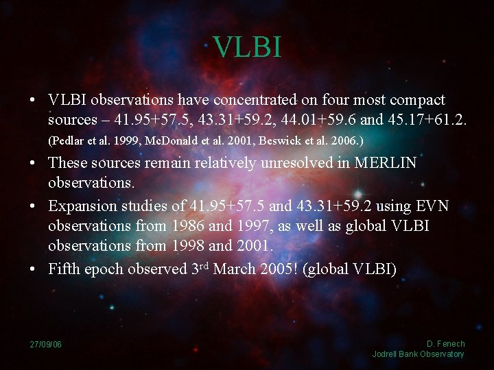 VLBI • VLBI observations have concentrated on four most compact sources – 41. 95+57.