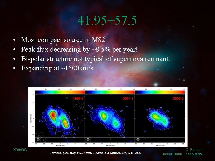 41. 95+57. 5 • • Most compact source in M 82. Peak flux decreasing