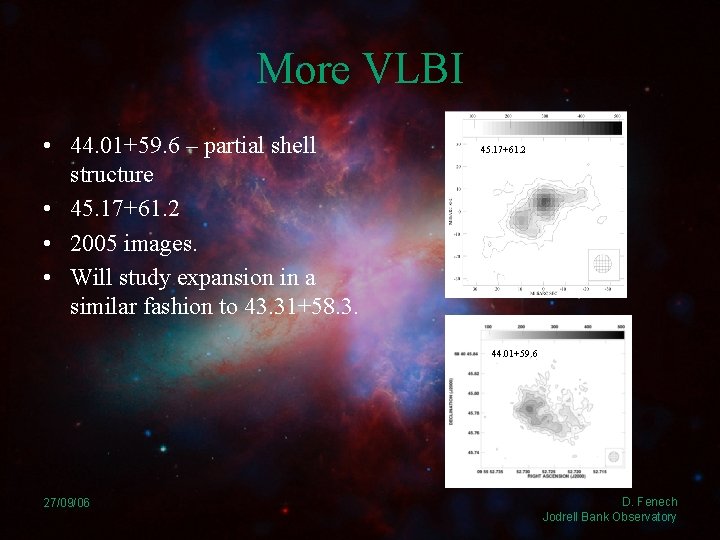 More VLBI • 44. 01+59. 6 – partial shell structure • 45. 17+61. 2