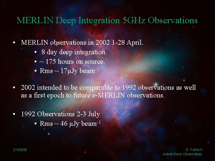 MERLIN Deep Integration 5 GHz Observations • MERLIN observations in 2002 1 -28 April.