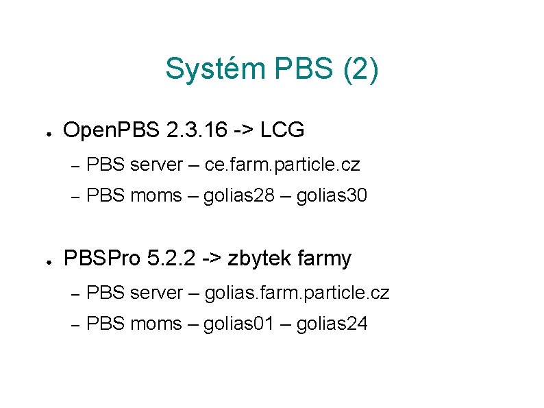 Systém PBS (2) ● ● Open. PBS 2. 3. 16 -> LCG – PBS