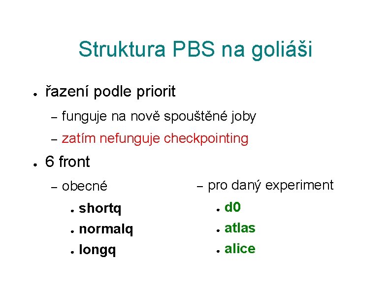 Struktura PBS na goliáši ● ● řazení podle priorit – funguje na nově spouštěné