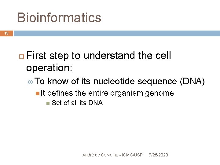 Bioinformatics 15 First step to understand the cell operation: To It know of its