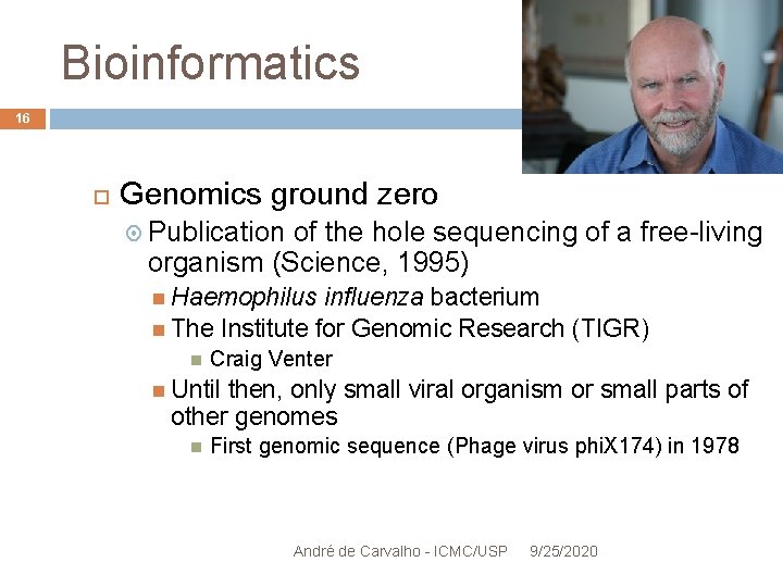 Bioinformatics 16 Genomics ground zero Publication of the hole sequencing of a free-living organism
