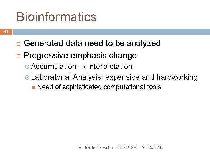 Bioinformatics 41 Generated data need to be analyzed Progressive emphasis change interpretation Laboratorial Analysis: