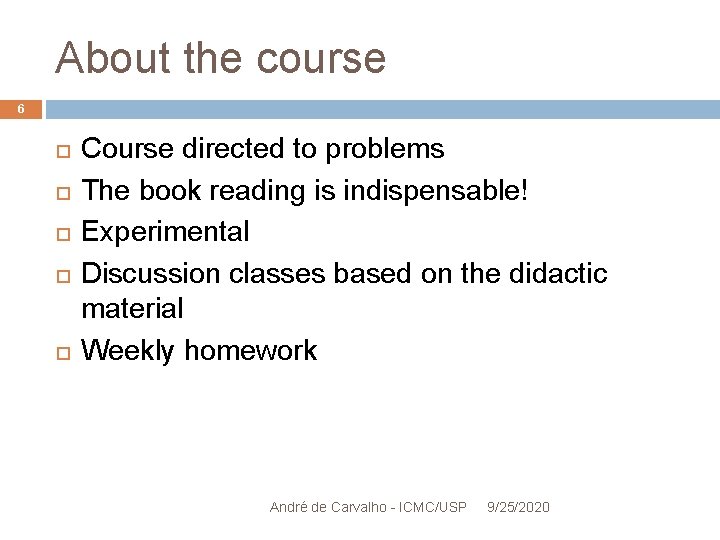 About the course 6 Course directed to problems The book reading is indispensable! Experimental