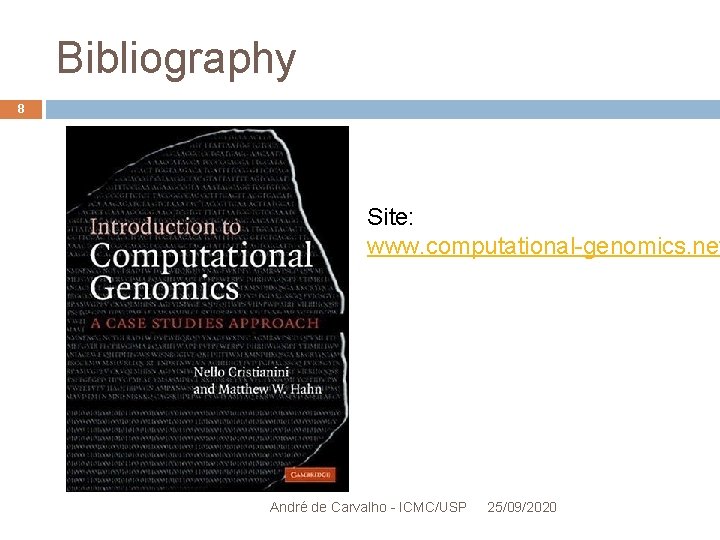 Bibliography 8 Site: www. computational-genomics. net André de Carvalho - ICMC/USP 25/09/2020 