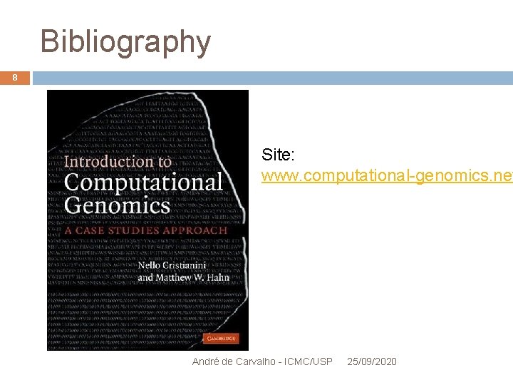 Bibliography 8 Site: www. computational-genomics. net André de Carvalho - ICMC/USP 25/09/2020 