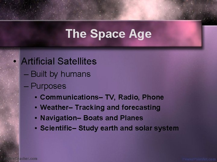 The Space Age • Artificial Satellites – Built by humans – Purposes • •