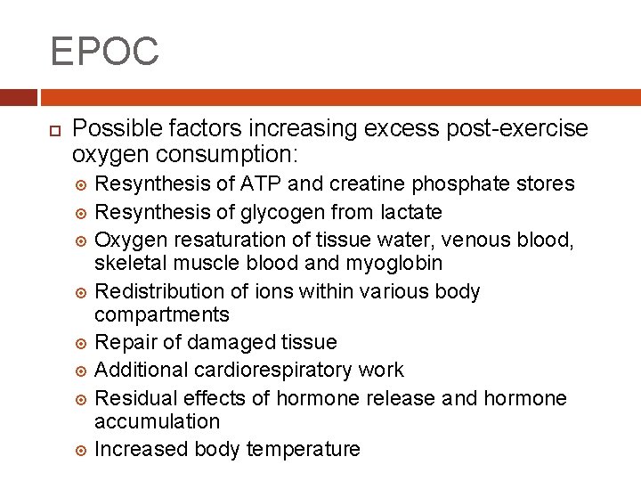 EPOC Possible factors increasing excess post-exercise oxygen consumption: Resynthesis of ATP and creatine phosphate