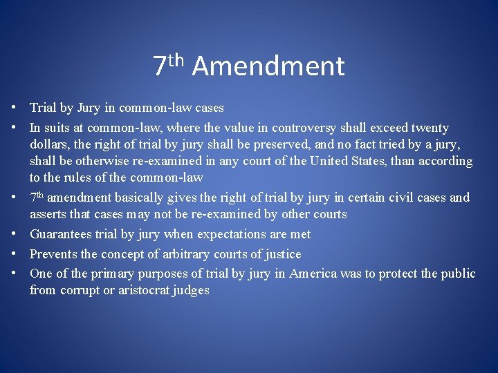 7 th Amendment • Trial by Jury in common-law cases • In suits at