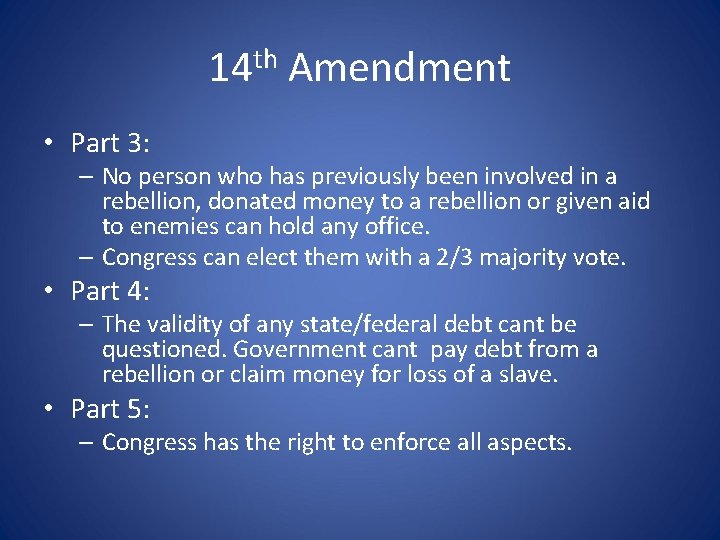 14 th Amendment • Part 3: – No person who has previously been involved