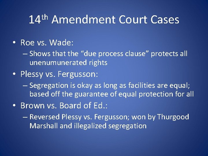 14 th Amendment Court Cases • Roe vs. Wade: – Shows that the “due