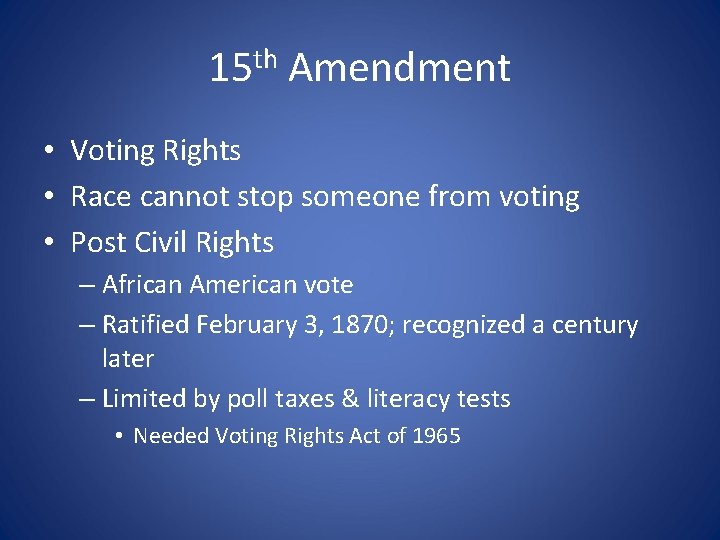 15 th Amendment • Voting Rights • Race cannot stop someone from voting •