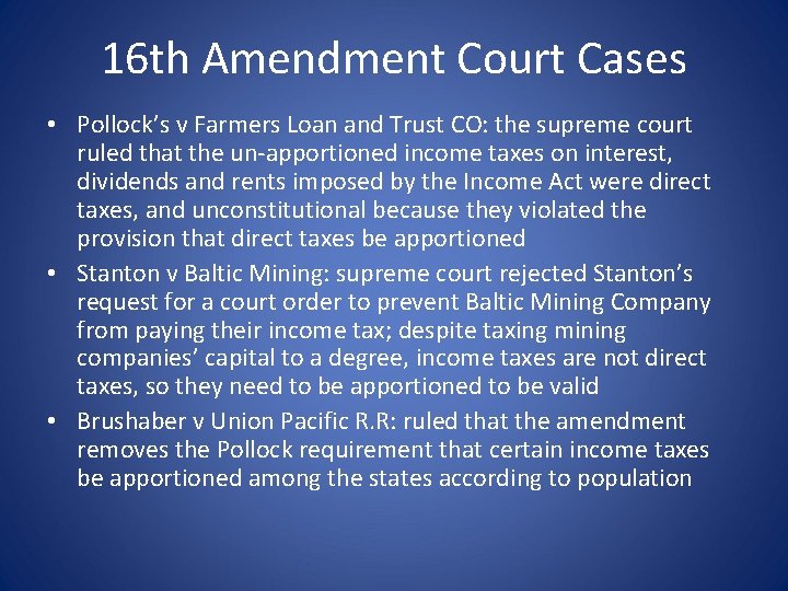 16 th Amendment Court Cases • Pollock’s v Farmers Loan and Trust CO: the