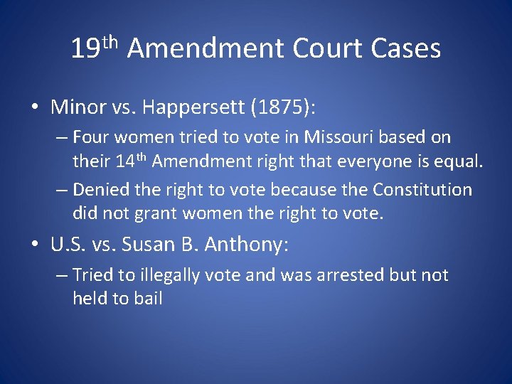 19 th Amendment Court Cases • Minor vs. Happersett (1875): – Four women tried