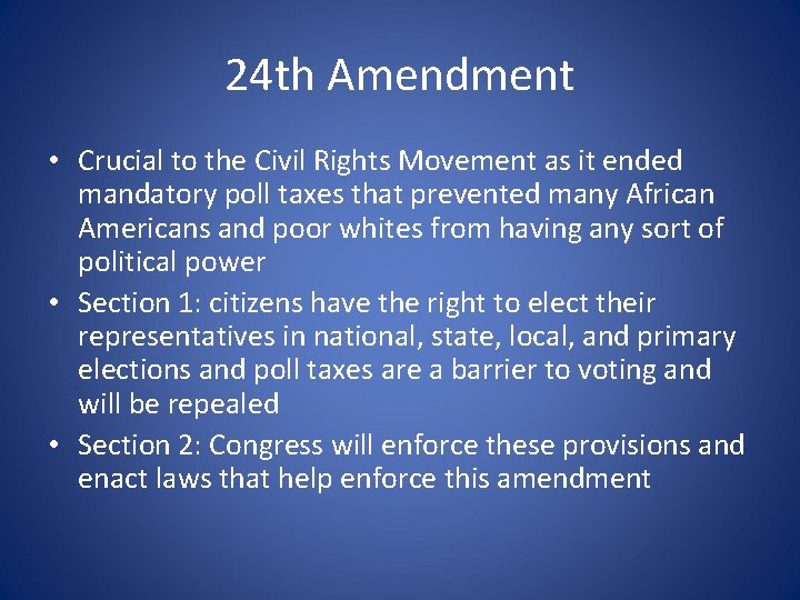 24 th Amendment • Crucial to the Civil Rights Movement as it ended mandatory