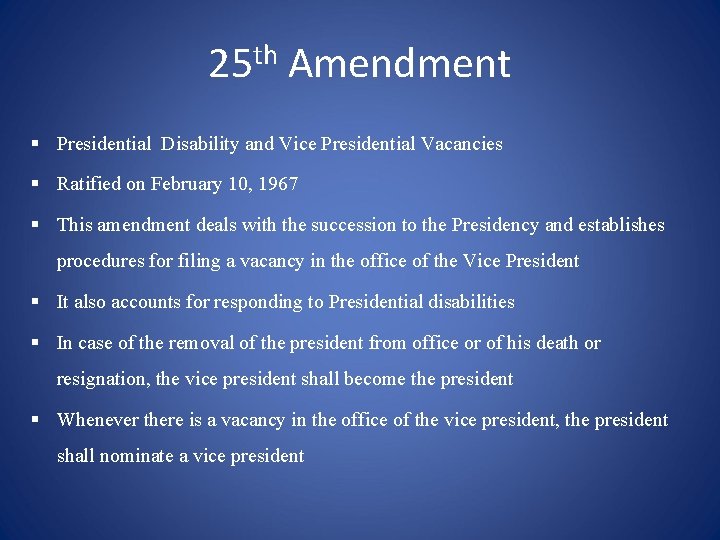 th 25 Amendment § Presidential Disability and Vice Presidential Vacancies § Ratified on February