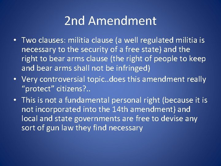 2 nd Amendment • Two clauses: militia clause (a well regulated militia is necessary