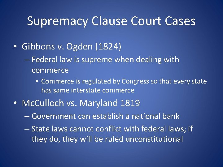 Supremacy Clause Court Cases • Gibbons v. Ogden (1824) – Federal law is supreme