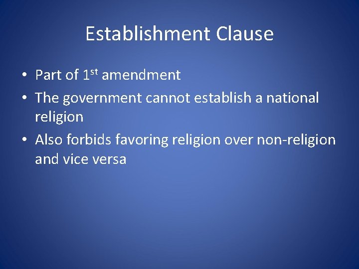 Establishment Clause • Part of 1 st amendment • The government cannot establish a