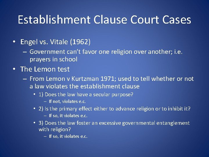 Establishment Clause Court Cases • Engel vs. Vitale (1962) – Government can’t favor one