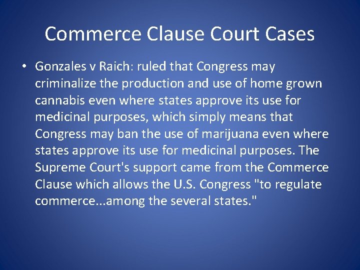 Commerce Clause Court Cases • Gonzales v Raich: ruled that Congress may criminalize the