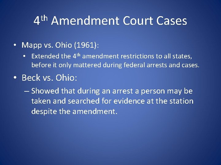 4 th Amendment Court Cases • Mapp vs. Ohio (1961): • Extended the 4