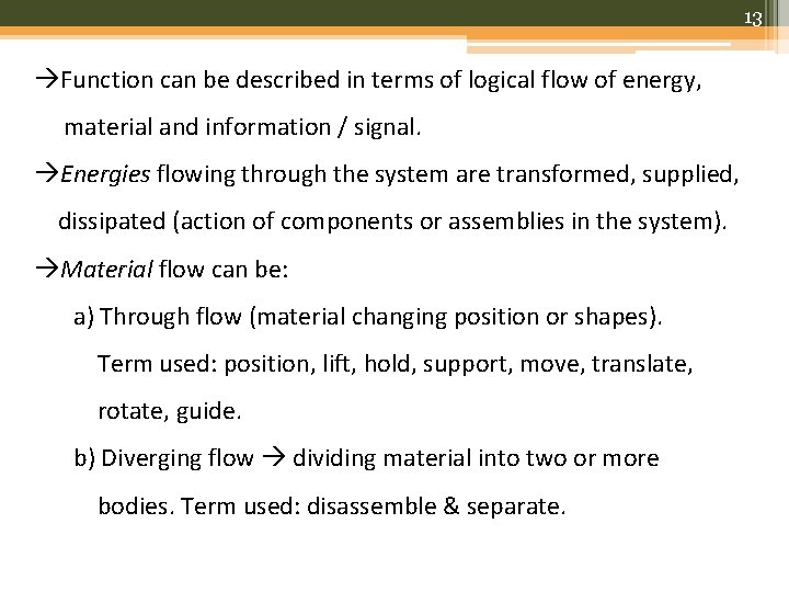 13 Function can be described in terms of logical flow of energy, material and