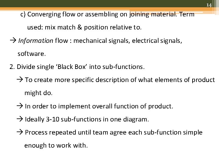 14 c) Converging flow or assembling on joining material. Term used: mix match &