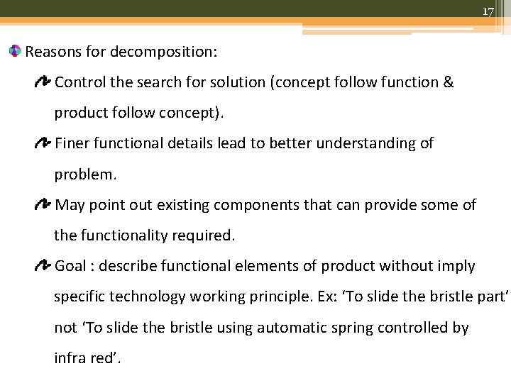 17 Reasons for decomposition: Control the search for solution (concept follow function & product
