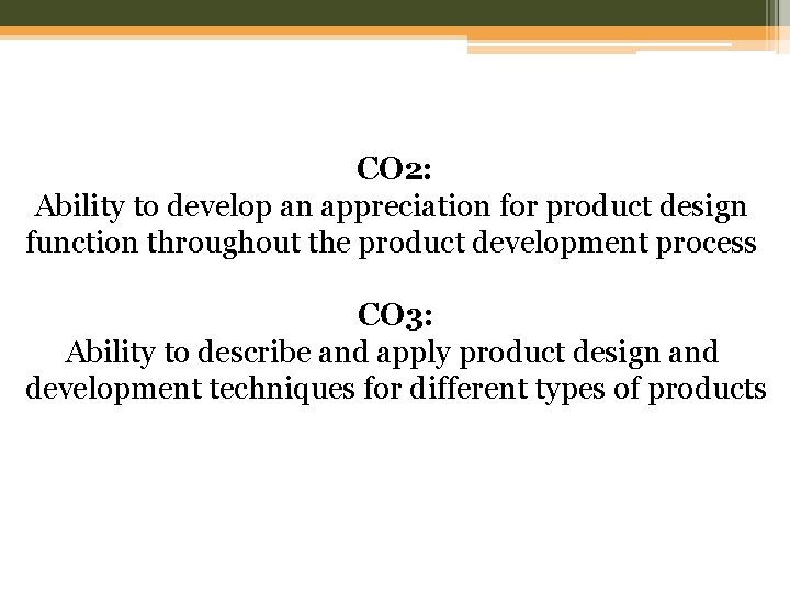 CO 2: Ability to develop an appreciation for product design function throughout the product