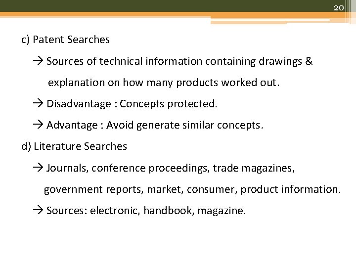 20 c) Patent Searches Sources of technical information containing drawings & explanation on how