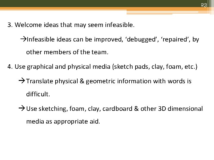 23 3. Welcome ideas that may seem infeasible. Infeasible ideas can be improved, ‘debugged’,