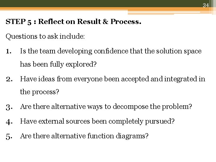 34 STEP 5 : Reflect on Result & Process. Questions to ask include: 1.