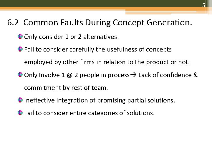 5 6. 2 Common Faults During Concept Generation. Only consider 1 or 2 alternatives.